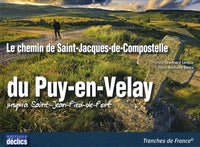 Le chemin de Saint-Jacques-de-Compostelle du Puy-en-Velay jusqu'à Saint-Jean-Pied-de-Port