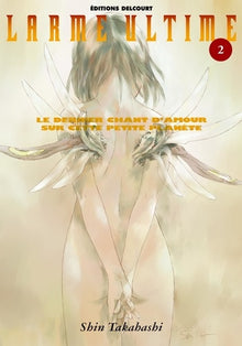 Larme ultime, tome 2 : Le Dernier chant d'amour sur cette petite planète