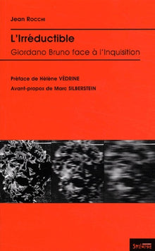 Giordano Bruno l'irréductible