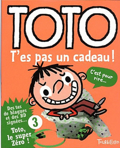 TOTO T'ES PAS UN CADEAU