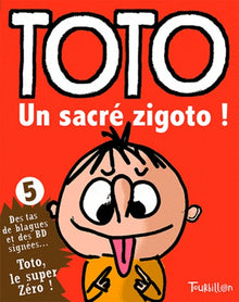 Toto un sacré zigoto