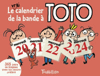 Le vrai calendrier de la bande à Toto: 365 jours pour rigoler avec ton cancre préféré