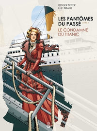 Les Fantômes du passé - T1 Le Condamné du Titanic