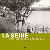 La Seine, vie et patrimoine (T3). Seine des loisirs, Seine des légendes