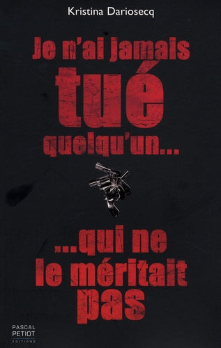 Je n'ai jamais tué quelqu'un qui ne le méritait pas