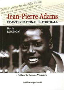 Jean-Pierre Adams ex-international de football : Dans le coma depuis déjà 24 ans, son épouse est toujours à son chevet