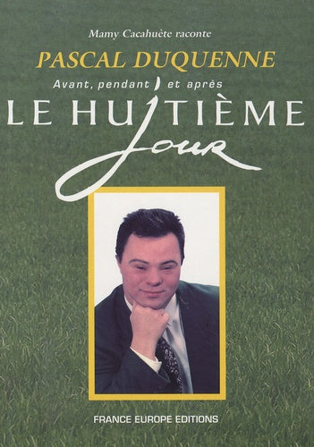 Mamy Cacahuète raconte Pascal Duquenne avant, pendant et après Le Huitième jour