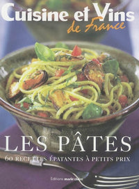 Les pâtes: 60 recettes épatantes à petits prix