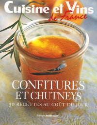 Confitures et chutneys: 30 Recettes au goût du jour