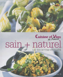 Sain + naturel: 120 recettes vitalité