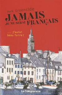 Jamais je ne serai français: (J'aurai beau faire)