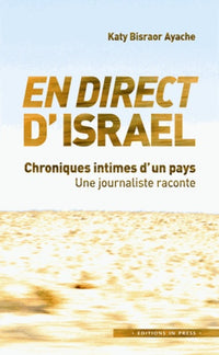 En direct d'Israël: Chroniques intimes d'un pays. Une journaliste raconte