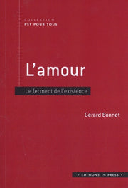 L'amour. Le ferment de l'existence