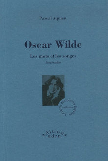 Oscar Wilde - les mots et les songes