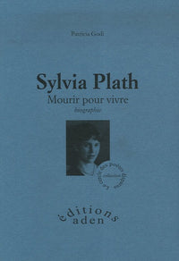 Sylvia Plath - mourir pour vivre