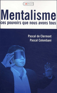 Mentalisme : Ces pouvoirs que nous avons tous
