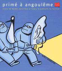 Prime A Angouleme. 30 Ans De Bandes Dessinees A Travers Le Palmares Du Festival