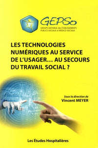 Les technologies numeriques au service de l'usager... au secours du travail social ?