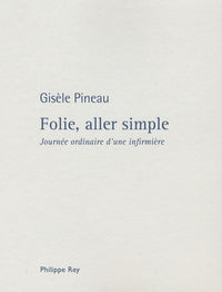 Folie, aller simple: Journée ordinaire d'une infirmière