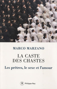 La caste des chastes - Les prêtres, le sexe et l'amour