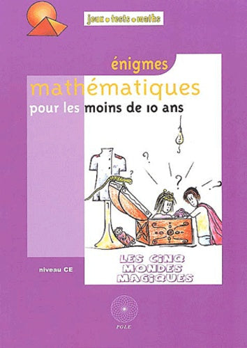 Enigmes mathématiques pour les moins de 10 ans: Les cinq mondes magiques