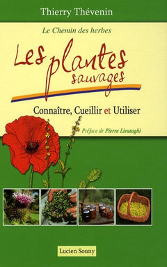Les plantes sauvages: Connaître, cueillir et utiliser