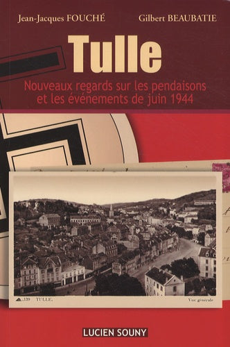 Tulle: Nouveaux regards sur les pendaisons et les événements de juin 1944