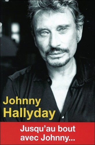 Johnny Hallyday - Jusqu'au bout avec Jonnhy
