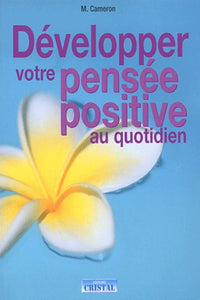 Développer votre pensée positive au quotidien