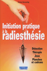 Initiation pratique à la radiesthésie