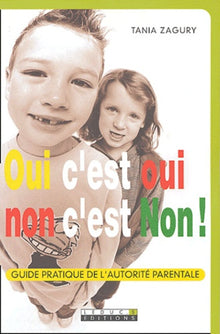 Oui c'est oui non c'est non ! Guide pratique de l'autorité parentale