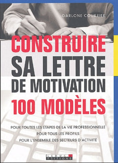 Construire sa lettre de motivation (100 modèles)