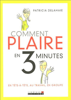 Comment plaire en trois minutes