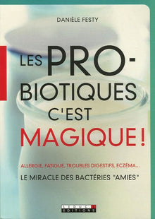 Les probiotiques c'est magique !