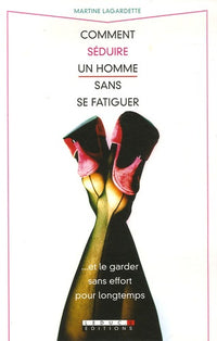 comment séduire un homme sans se fatiguer