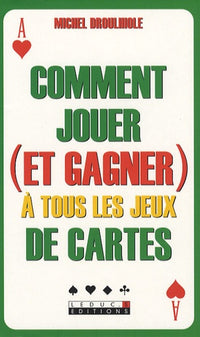 Comment jouer (et gagner) à tous les jeux de cartes