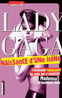 Lady Gaga, naissance d'une icône