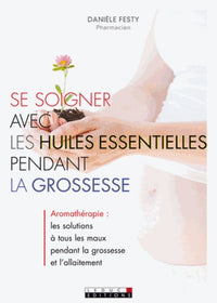 Se soigner avec les huiles essentielles pendans la grossesse