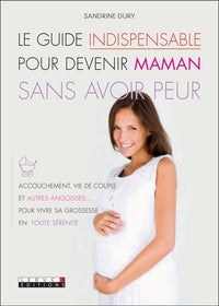 Le guide indispensable pour devenir maman sans avoir peur