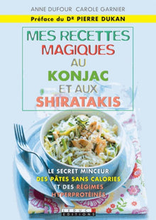 Mes petites recettes magiques au konjac et aux shiratakis