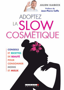 Adoptez la slow cosmétique