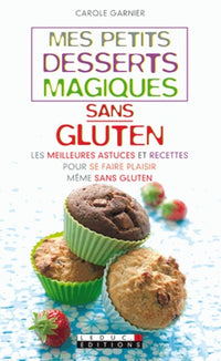 Mes petits desserts magiques sans gluten