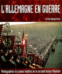 L'Allemagne en guerre: Photographies en couleur inédites de la seconde Guerre Mondiale