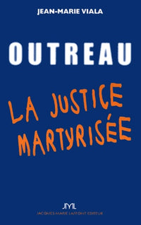 Outreau ou la justice martyrisée