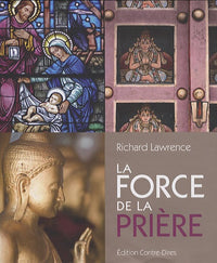 La force de la prière: Redécouvrez le formidable pouvoir de la prière