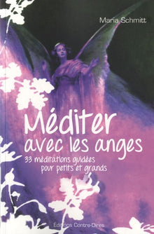 Méditer avec les anges: 33 méditations guidées pour petits et grands