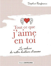 Tout ce que j'aime en toi - Le cahier de notre histoire d'amour