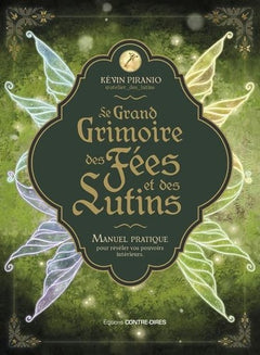Le grand grimoire des fées et des lutins - Manuel pratique pour révéler vos pouvoirs intérieurs
