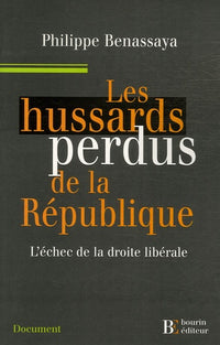 Les hussards perdus de la République: L'échec de la droite libérale