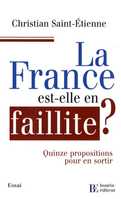 La France est-elle en faillite ?: Quinze propositions pour en sortir